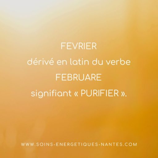 « Février » mot dérivé en latin du verbe februare signifiant « purifier ».