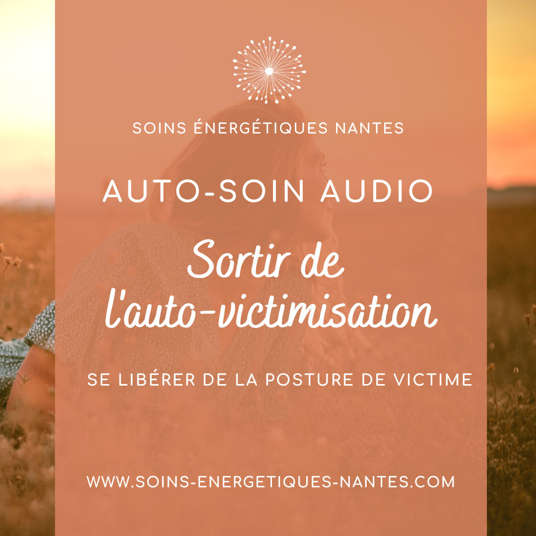 Auto-Soin Audio – Sortir de l’Auto-victimisation