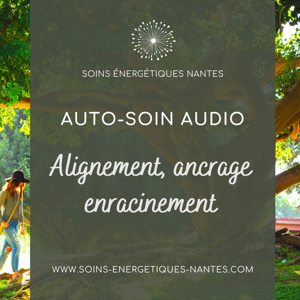 Auto-soin-audio-ancrage-alignement-enracinement-soins-energetiques-nantes